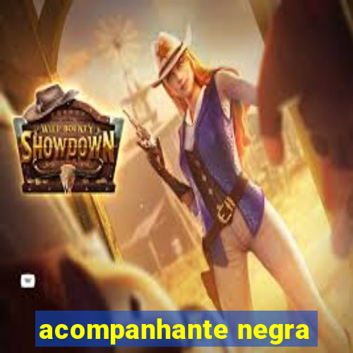 acompanhante negra